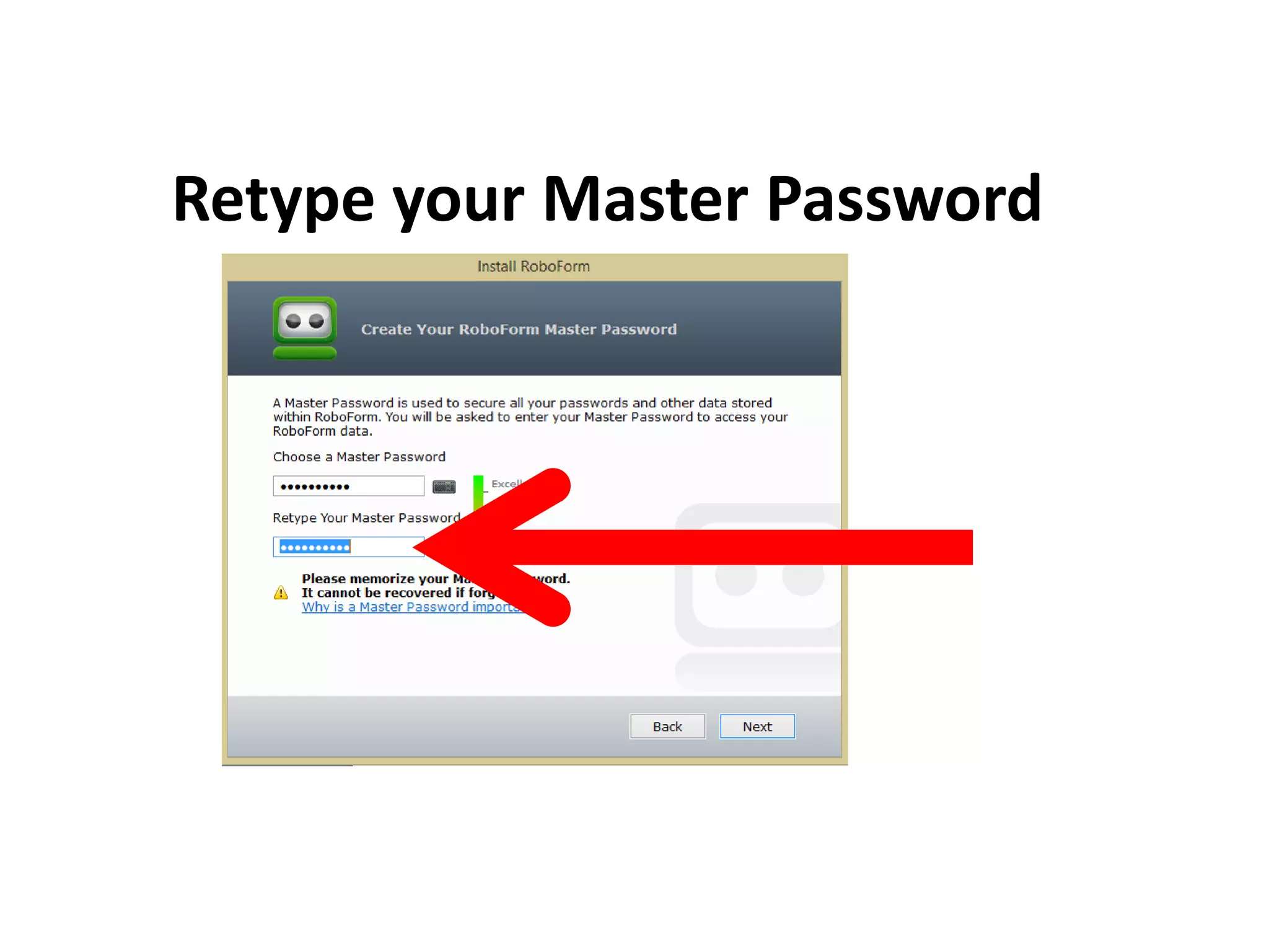 Retype your Master Password
 