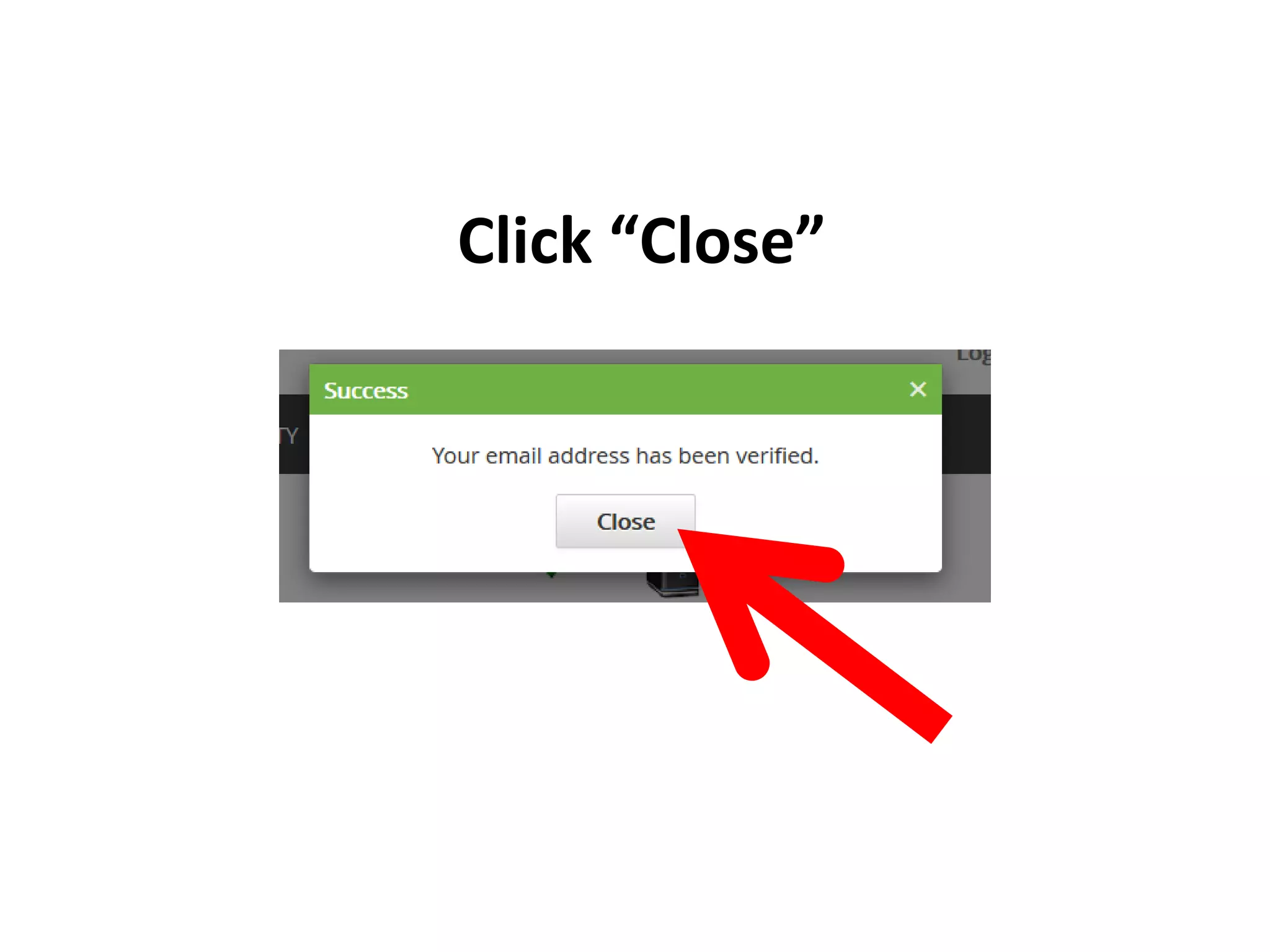 Click “Close”
 
