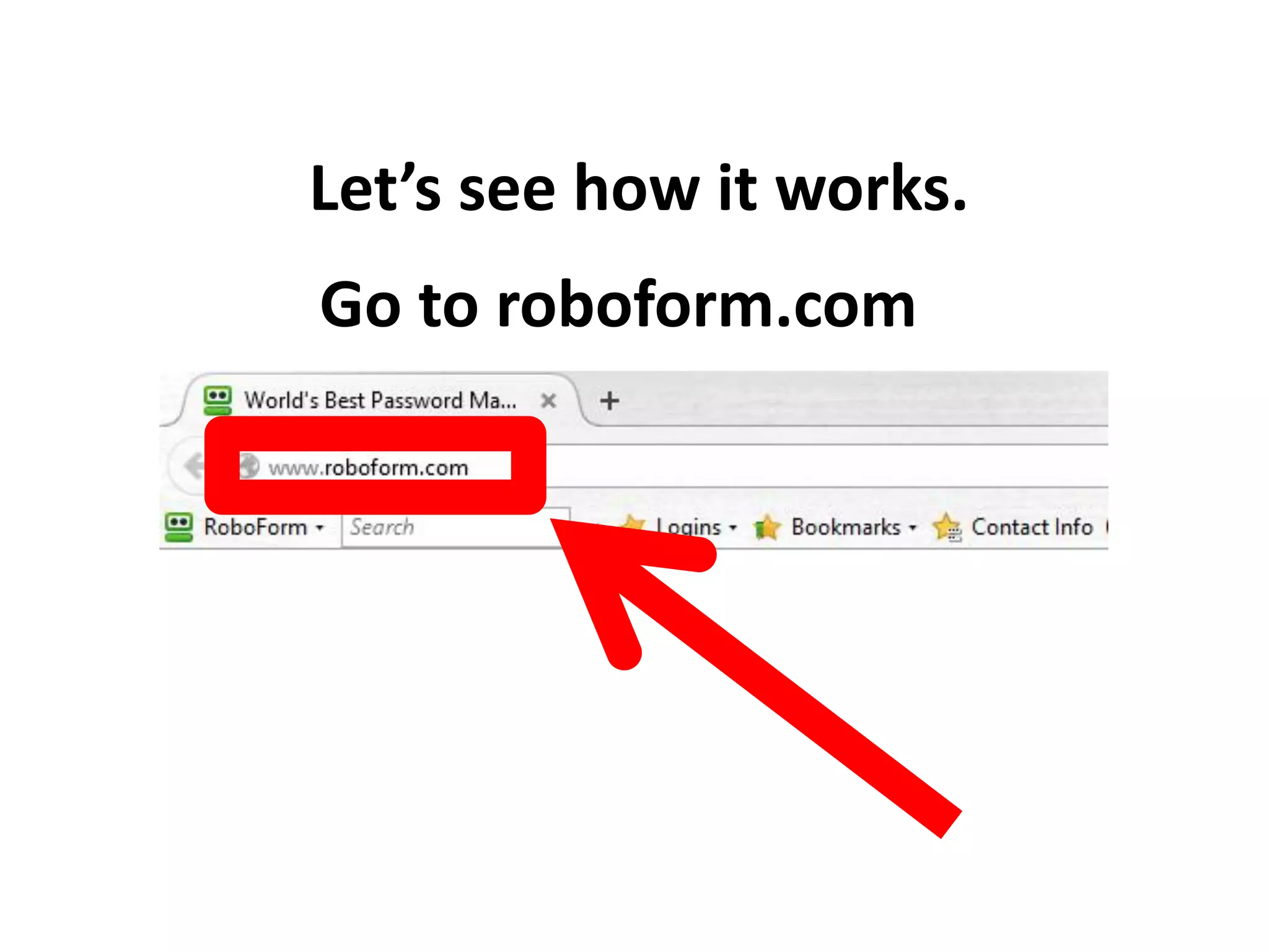 Let’s see how it works.
Go to roboform.com
 