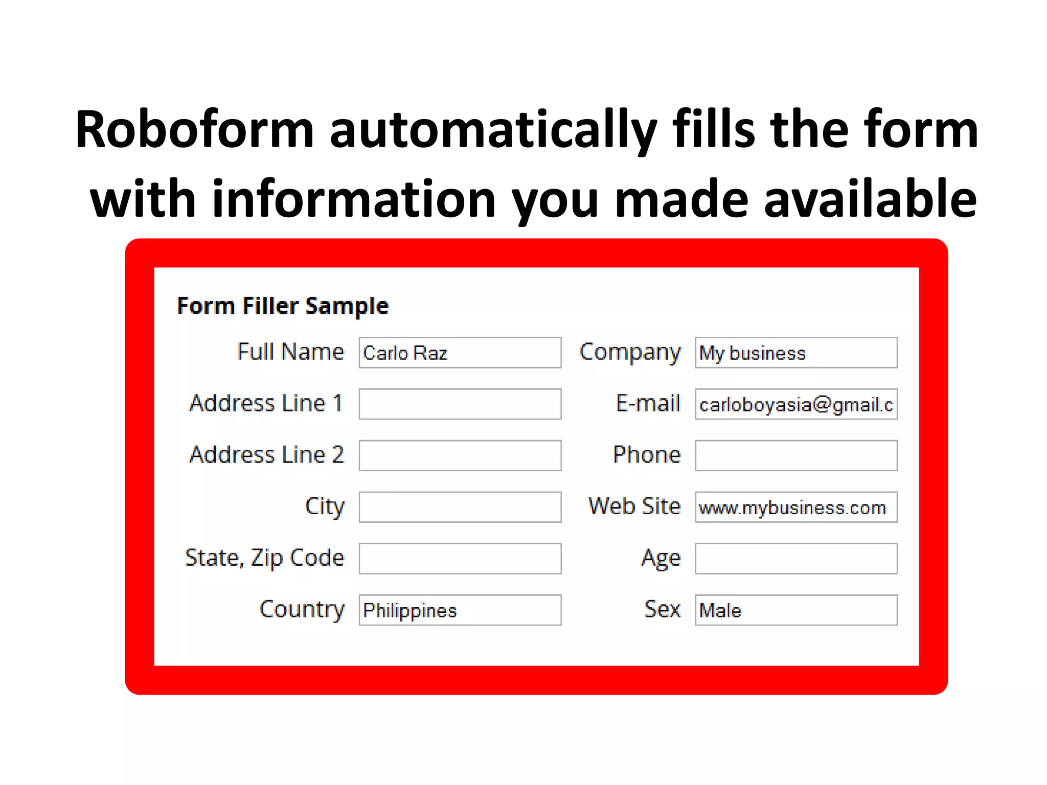 Roboform automatically fills the form
with information you made available
 