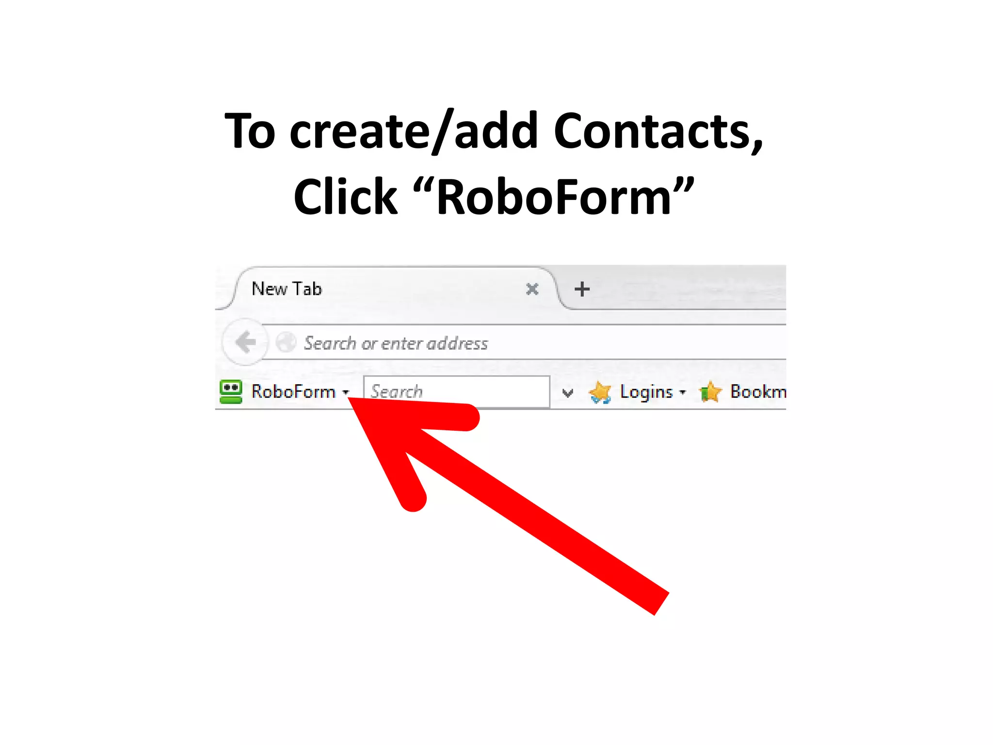 To create/add Contacts,
Click “RoboForm”
 