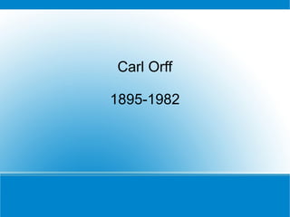 Carl Orff
1895-1982

 