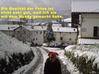 Die Qualität der Fotos ist nicht sehr gut, weil ich sie mit dem Handy gemacht habe.