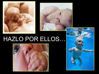 HAZLO POR ELLOS… 