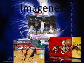 Imágenes
 
