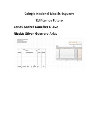 Colegio Nacional Nicolás Esguerra
Edificamos Futuro
Carlos Andrés González OLave
Nicolás Stiven Guerrero Arias
 