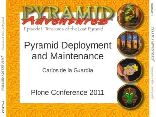 Pyramid Deployment
 and Maintenance
    Carlos de la Guardia



 Plone Conference 2011
 