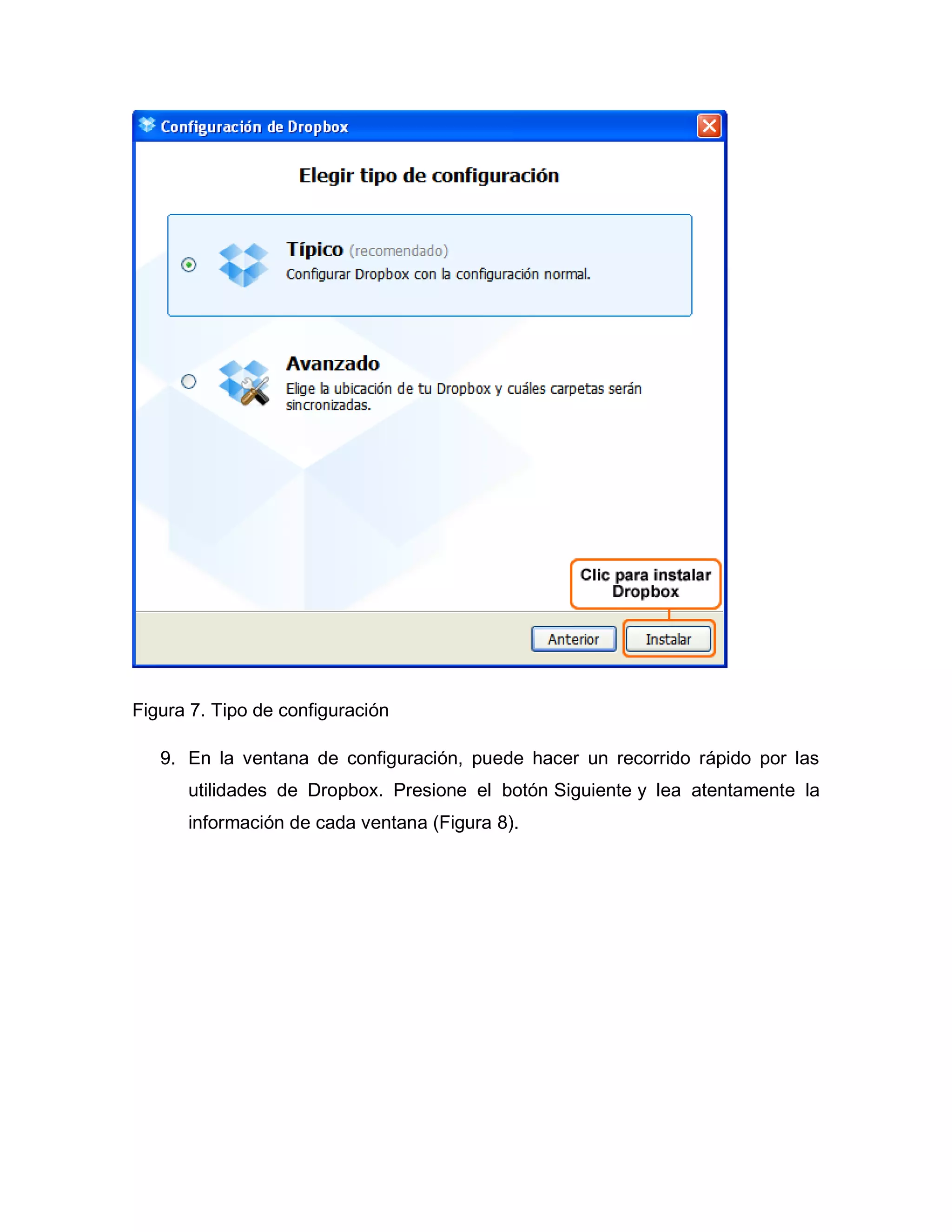 Figura 7. Tipo de configuración
9. En la ventana de configuración, puede hacer un recorrido rápido por las
utilidades de Dropbox. Presione el botón Siguiente y lea atentamente la
información de cada ventana (Figura 8).
 