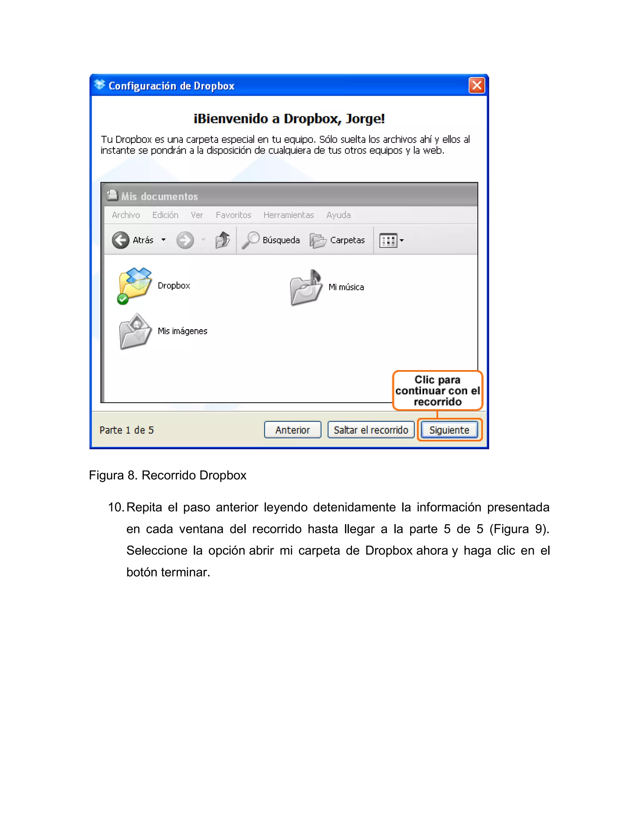 Figura 8. Recorrido Dropbox
10.Repita el paso anterior leyendo detenidamente la información presentada
en cada ventana del recorrido hasta llegar a la parte 5 de 5 (Figura 9).
Seleccione la opción abrir mi carpeta de Dropbox ahora y haga clic en el
botón terminar.
 
