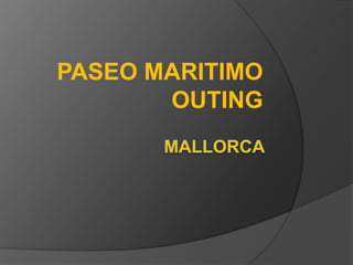 MALLORCA PASEO MARITIMO OUTING 