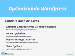 Optimizando Wordpress
Cuida la base de datos
Optimize Database after Deleting Revisions
http://wordpress.org/plugins/rvg-o...