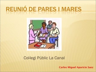Col·legi Públic La Canal
Carlos Miguel Aparicio Saez
 