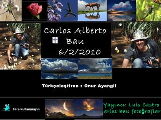 Carlos Alberto Bau 6/2/2010 anısına Fare kullanmayın Yayıncı : Luis Castro  Carlos Bau  fotoğraflarıyla Türkçeleştiren : Onur Ayangil 
