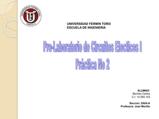 UNIVERSIDAD FERMÍN TORO
ESCUELA DE INGENIERIA
ALUMNO:
Benítez Carlos
C.I: 14.585.103
Sección: SAIA-A
Profesora: José Morillo
 