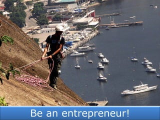 Be an entrepreneur!
 