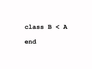 class B < A

end
 
