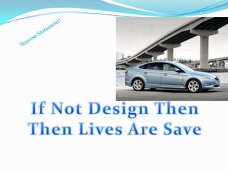 !Inverse Statement!If Not Design ThenThen Lives Are Save