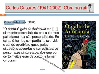 Carlos Casares (1941-2002). Obra narrativa
25
O galo de Antioquía (1994)
“O conto O galo de Antioquía ten […]
elementos es...