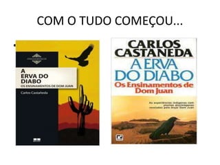 COM O TUDO COMEÇOU...
• ,
 
