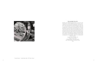 62 63
PACKARD PLANT
[RE-USE]. The following proposal focuses on the reuse of the
Packard Plant in Detroit. Building #10 has been taken as proto-
typical but its scope pretends to be applicable to the whole com-
plex. In this case structure and urban positioning are given and
our intervention focuses on the interior assembly of solids and
transparencies to accommodate new dwelling needs. Our typical
floor where production, living and leisure happen has its main
connection points to the exterior in the ground and roof floors. In
the roof, the connection with all residents of the building revolves
around leisure and sport while in the ground, the main exchange
point connects with neighboring residents and furthermore the
city of Detroit. In this typological exploration, living, working
and playing have new boundaries, which are not determined by
walls but by desires.
Location: Detroit, Michigan, USA.
Professor: Anne Lacaton
Assitant professor: Diego Garcia Setien
Team: Andrea Mantecon, Candelaria Caceres
2018
“Conical Intersect”. Gordon Matta Clark, 1975 (Paris, France)
 