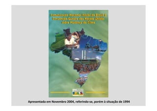 Apresentada em Novembro 2004, referindo‐se, porém à situação de 1994
 