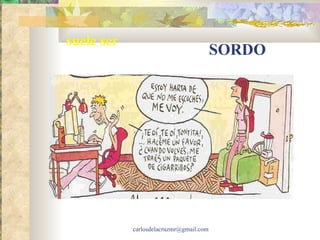 SORDO suele ser 