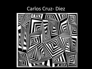 Carlos Cruz- Diez
 