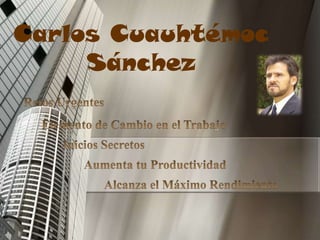 Carlos Cuauhtémoc Sánchez Retos Urgentes Elemento de Cambio en el Trabajo Juicios Secretos Aumenta tu Productividad Alcanza el Máximo Rendimiento 