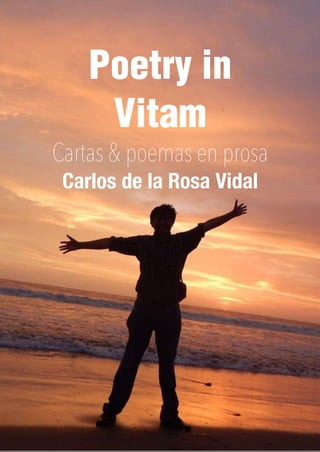 Cartas & poemas en prosa
Carlos de la Rosa Vidal
Carlos de la Rosa Vidal
 