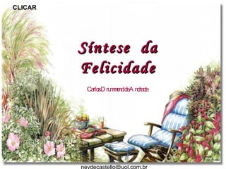 Síntese  da Felicidade Carlos Drummond de Andrade C LICAR [email_address] 