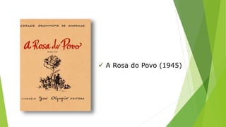  A Rosa do Povo (1945) 
 