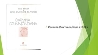  Carmina Drummondiana (1982) 
 