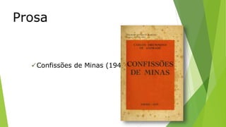 Prosa 
Confissões de Minas (1944) 
 
