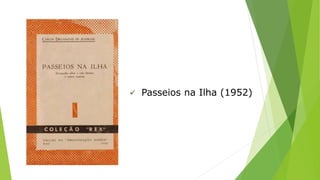  Passeios na Ilha (1952) 
 
