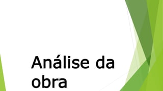 Análise da 
obra 
 