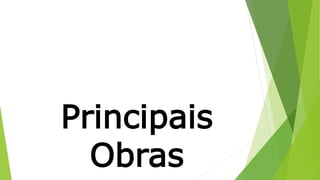 Principais 
Obras 
 