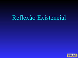 Reflexão Existencial 