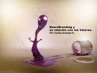 NeuroBranding y su relación con los Valores. Por Carlos Dulanto S. 