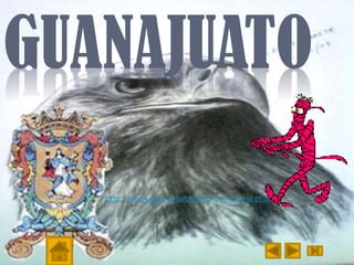 GUANAJUATO
http://www.guanajuato.gob.mx/historia.php

 