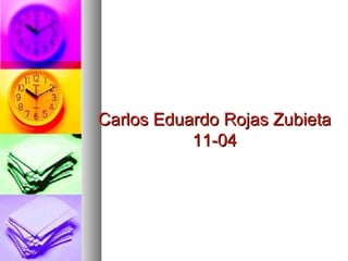 Carlos Eduardo Rojas ZubietaCarlos Eduardo Rojas Zubieta
11-0411-04
 