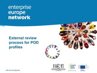 een.ec.europa.eu
External review
process for POD
profiles
 