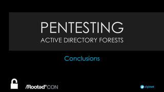 ciyinet
Conclusions
PENTESTING
ACTIVE DIRECTORY FORESTS
 