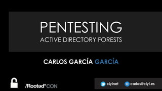 ciyinet
PENTESTING
ACTIVE DIRECTORY FORESTS
ciyinet carlos@ciyi.es
CARLOS GARCÍA GARCÍA
 