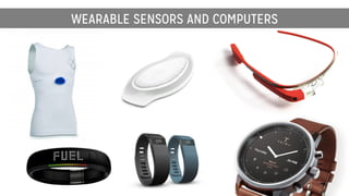 WEARABLE SENSORS AND COMPUTERS
 