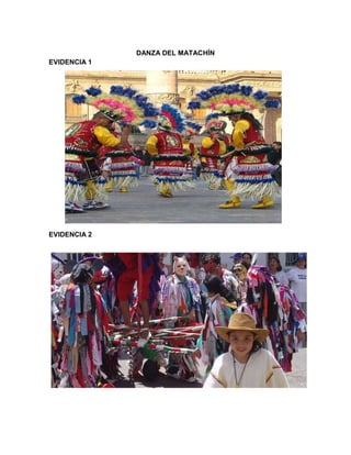 DANZA DEL MATACHÍN
EVIDENCIA 1
EVIDENCIA 2
 