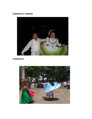 EVIDENCIA 5. DANZAS
EVIDENCIA 6
 