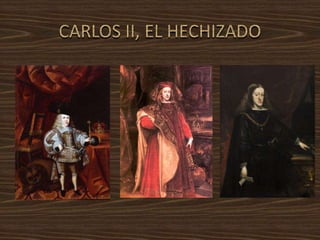 CARLOS II, EL HECHIZADO 