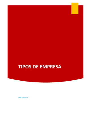 TIPOS DE EMPRESA
JAIR LOBATO
 