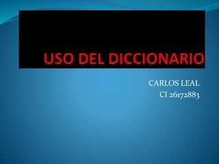 CARLOS LEAL
CI 26172883
 