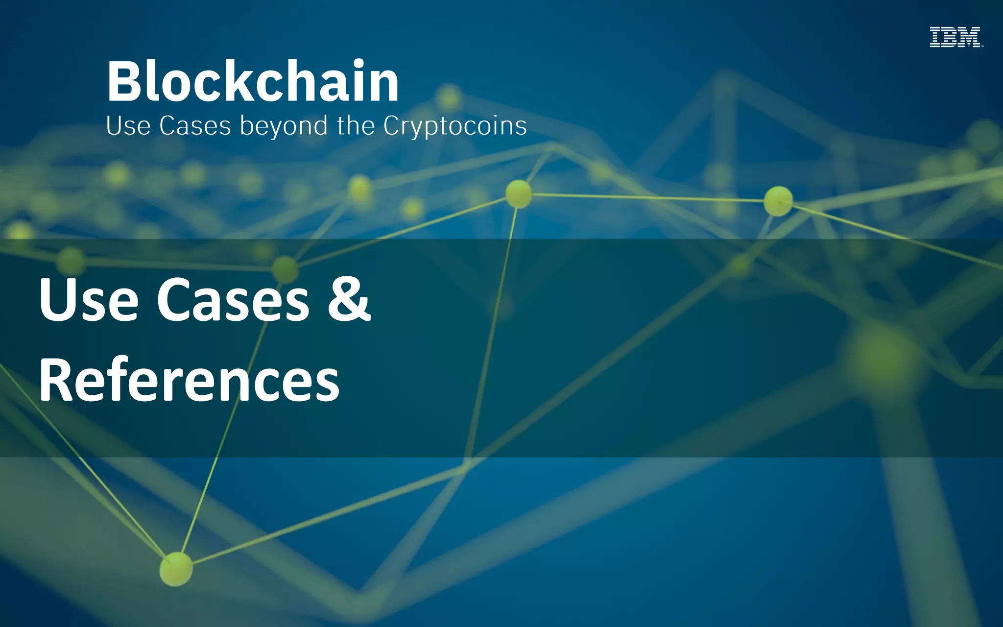 Blockchain
Use Cases &
References
 